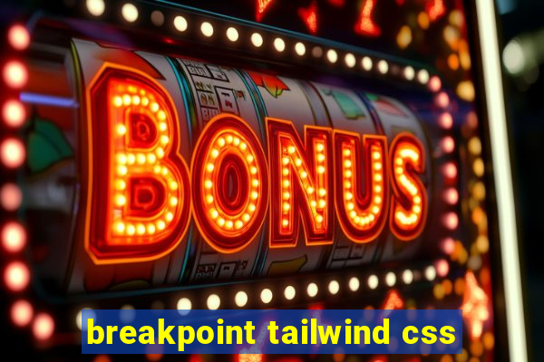 breakpoint tailwind css